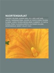 Nuortensarjat Tunteet pelissä, Gossip Girl, O.C., H2O: Just Add Water, Tanssiakatemia, Zackin ja Codyn viiden tähden elämää,1231955414,9781231955413