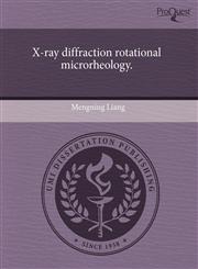 X-ray diffraction rotational microrheology.,1243594276,9781243594273