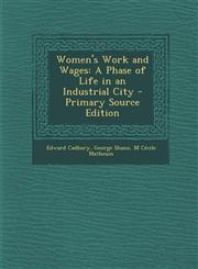 Women's Work and Wages A Phase of Life in an Industrial City - Primary Source Edition,1294436198,9781294436195