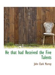 He that had Received the Five Talents,1115574272,9781115574273