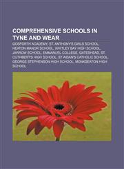 Comprehensive schools in Tyne and Wear Gosforth Academy, St. Anthony's Girls School, Heaton Manor School, Whitley Bay High School,1155853075,9781155853079