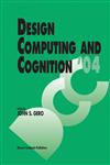 Design Computing and Cognition 04,1402023928,9781402023927