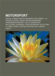 Motorsport NASCAR, Formel Master-sesongen 2009, Formel 1, 24 heures du Mans, Gokart, Brooklandsbanen, Verdensmesterskapet i rally, Roadracing,1232789895,9781232789895