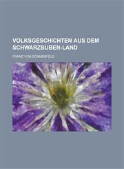 Volksgeschichten Aus Dem Schwarzbuben-Land,1234630516,9781234630515