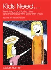 Kids Need... Parenting Cards for Families and the People who Work with Them,1843105241,9781843105244
