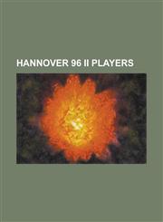 Hannover 96 II Players Adrian Aliaj, Aleksandar Kotuljac, Andis Shala, Christof Babatz, Daniel Haas, Daniel Royer, Daniel Stendel, Denis Wolf,1156012279,9781156012277