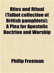 Rites and Ritual (Talbot collection of British pamphlets); A Plea for Apostolic Doctrine and Worship,1153137119,9781153137119