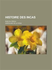 Histoire Des Incas; Rois Du Perou,1153451484,9781153451482