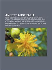 Ansett Australia News Corporation, Air New Zealand, Reg Ansett, Australian National Airways, Skywest Airlines, TNT N.V., Kendell Airlines,1155691059,9781155691053