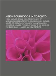Neighbourhoods in Toronto York, Ontario, Bridle Path, Toronto, List of neighbourhoods in Toronto, Scarborough, Ontario, Mimico, Roncesvalles,1156545706,9781156545706