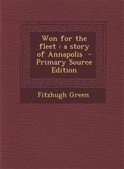 Won for the Fleet A Story of Annapolis,1287661203,9781287661207