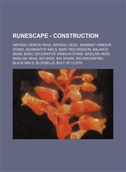 RuneScape - Construction Abyssal demon head, Abyssal head, Adamant armour stand, Adamantite nails, Baby red dragon, Balance beam, Basic decorative armour stand, Basilisk head, Basilisk head, Big bass, Big shark, Big swordfish, Black nails, Bluebells, Bol,1234656221,9781234656225