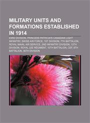 Military units and formations established in 1914 63rd Division, Princess Patricia's Canadian Light Infantry, Swiss Air Force, 1st Division,115678199X,9781156781999
