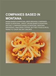 Companies based in Montana Banks based in Montana, Beer brewing companies based in Montana, Credit unions based in Montana,1156427452,9781156427453