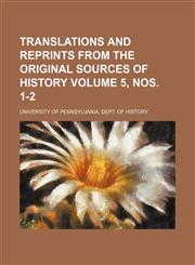 Translations and reprints from the original sources of history Volume 5, nos. 1-2,1236512634,9781236512635