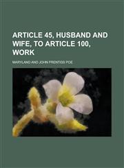 Article 45, husband and wife, to Article 100, work,1236738527,9781236738523
