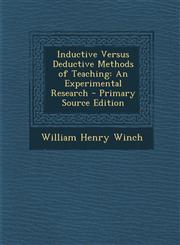 Inductive Versus Deductive Methods of Teaching An Experimental Research - Primary Source Edition,1294530038,9781294530039