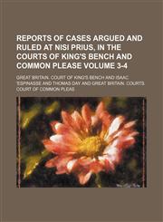 Reports of cases argued and ruled at nisi prius, in the Courts of King's Bench and Common Please Volume 3-4,1130504646,9781130504644