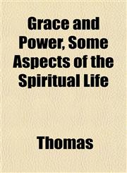 Grace and Power, Some Aspects of the Spiritual Life,1152927906,9781152927902
