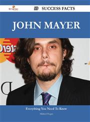 John Mayer 59 Success Facts - Everything You Need to Know about John Mayer,1488562040,9781488562044