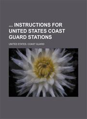 Instructions for United States Coast Guard Stations,1232268321,9781232268321