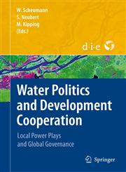 Water Politics and Development Cooperation Local Power Plays and Global Governance 1st Edition,3540767061,9783540767060
