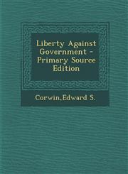 Liberty Against Government - Primary Source Edition,1295543680,9781295543687