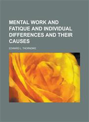Mental Work and Fatique and Individual Differences and their Causes,1236836227,9781236836229