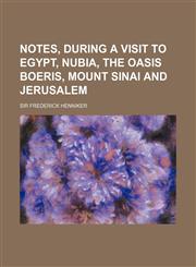 Notes, During a Visit to Egypt, Nubia, the Oasis Boeris, Mount Sinai and Jerusalem,1150834587,9781150834585