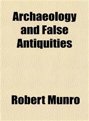 Archaeology and False Antiquities,1150542241,9781150542244