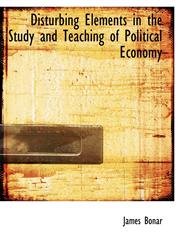 Disturbing Elements in the Study and Teaching of Political Economy,1140545744,9781140545743