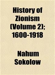 History of Zionism (Volume 2); 1600-1918,1152317261,9781152317260