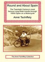 Round and about Spain The Twentieth Century's Most Famous Long Rider Travels Through 1950s Spain on a Motorcycle,1590482689,9781590482681