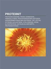 Proteiinit Proteiinin rakenne, Prioni, Konneksiini, Hemagglutiniini, Prostataspesifinen antigeeni, Karsinoembryonaalinen antigeeni, CRP,1231968168,9781231968161