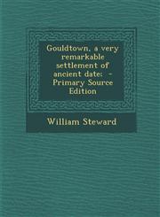 Gouldtown, a Very Remarkable Settlement of Ancient Date; - Primary Source Edition,1293920231,9781293920237