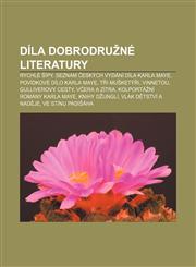 Díla dobrodružné literatury Rychlé šípy, Seznam českých vydání díla Karla Maye, Povídkové dílo Karla Maye, Tři mušketýři, Vinnetou,1232826669,9781232826668
