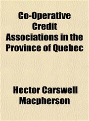 Co-Operative Credit Associations in the Province of Quebec,1154671917,9781154671919