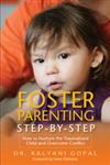 Foster Parenting Step-by-Step How to Nurture the Traumatized Child and Overcome Conflict,1849059373,9781849059374
