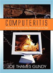 Computeritis And How to Survive the Technological Age,1605636371,9781605636375