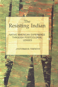 The Resisting Indian Native American Experience Through Postcolonial Lenses,8176258946,9788176258944