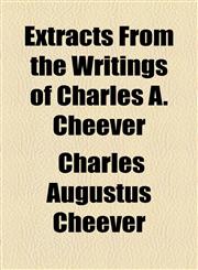 Extracts From the Writings of Charles A. Cheever,1154701557,9781154701555