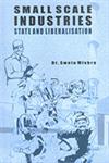 Small Scale Industries State and Liberalisation 1st Edition,8174873651,9788174873651