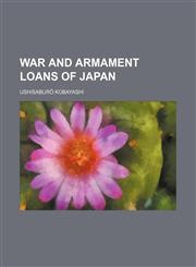 War and armament loans of Japan,1236618300,9781236618306
