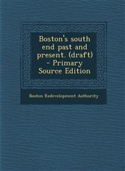 Boston's South End Past and Present. (Draft) - Primary Source Edition,1294361244,9781294361244