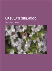 Ursula's Girlhood,123653722X,9781236537225
