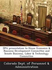 DPA presentation to House Economic & Business Development Committee and Senate Business, Labor & Technology Committee,1288930518,9781288930517
