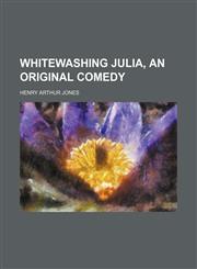 Whitewashing Julia, an Original Comedy,1154175324,9781154175325