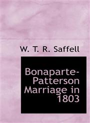 Bonaparte-Patterson Marriage in 1803,1110546424,9781110546428