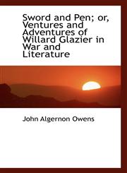 Sword and Pen; or, Ventures and Adventures of Willard Glazier in War and Literature,1116216345,9781116216349