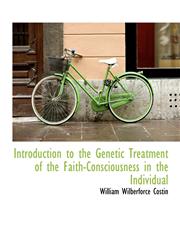 Introduction to the Genetic Treatment of the Faith-Consciousness in the Individual,111588669X,9781115886697